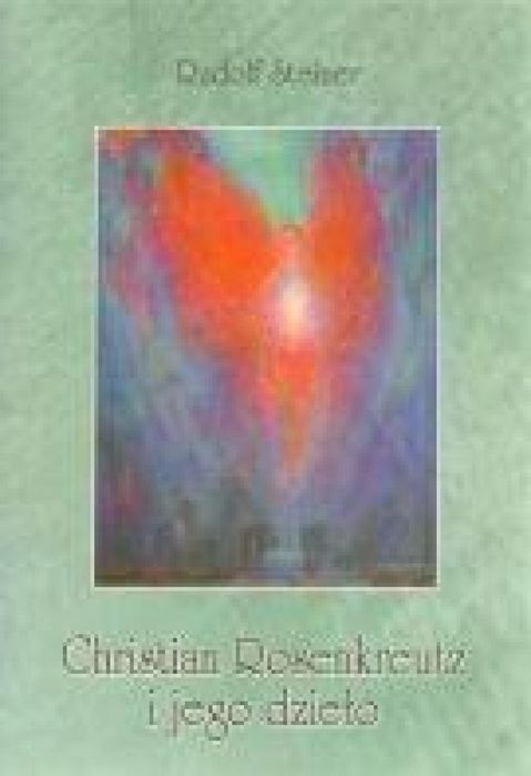 Christian Rosenkreutz i jego dzieło Genesis Rudolf Steiner Rok wydania