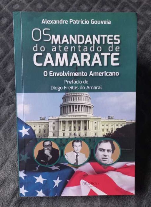 Os Mandantes do Atentado de Camarate; O envolvimento americano - Alexandre Patrício Gouveia