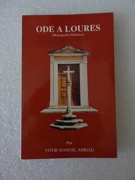 Livro Ode a Loures Vitor Manuel Adrião - Monografia histórica