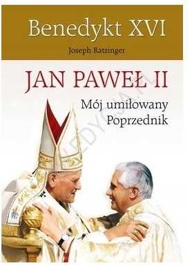 Jan Paweł II Mój umiłowany Poprzednik Joseph Ratzinger