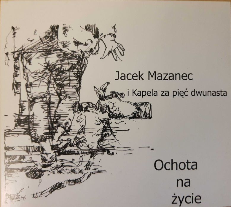 Jacek Mazanec i Kapela za pięć dwunasta - Ochota na życie