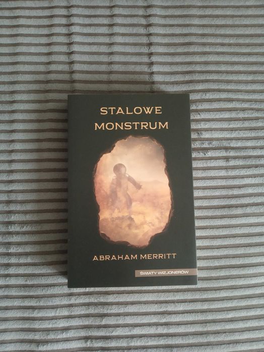 Księżycowa studnia, Stalowe monstrum - Abraham Merritt