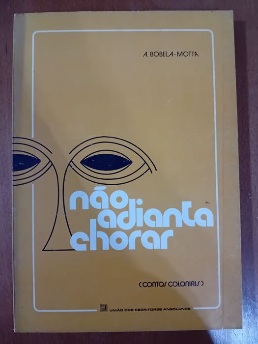Não Adianta Chorar " Contos Coloniais "