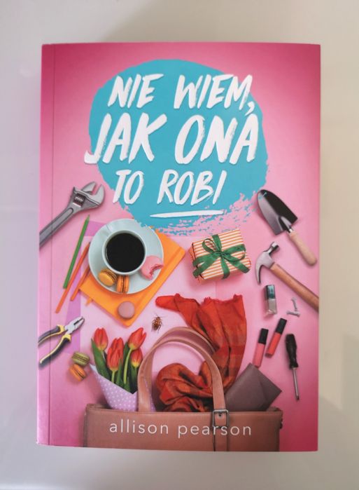 Książka Allison Pearson "Nie wiem, jak ona to robi"