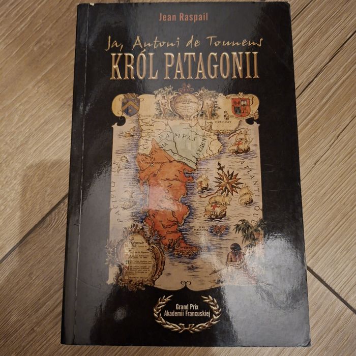Ja, Antoni de Tounens, król Patagonii,  Jean Raspail