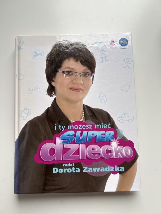 Książka Dorota Zawadzka I Ty możesz mieć super dziecko