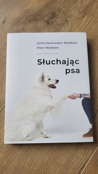 Słuchając psa Zofia Zaniewska-Wojtków Piotr Wojtków