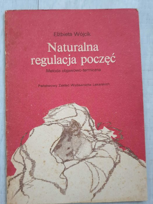 Naturalna regulacja poczęć. Metoda objawowo-termiczna E. Wójcik