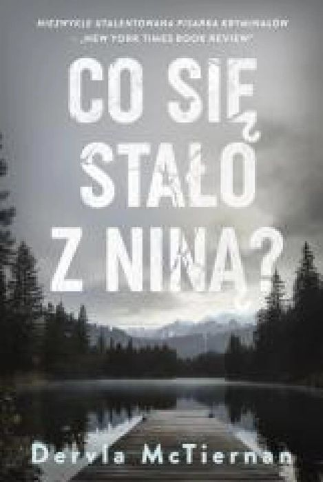 Co się stało z Niną? HarperCollins Dervla McTiernan Rok wydania: