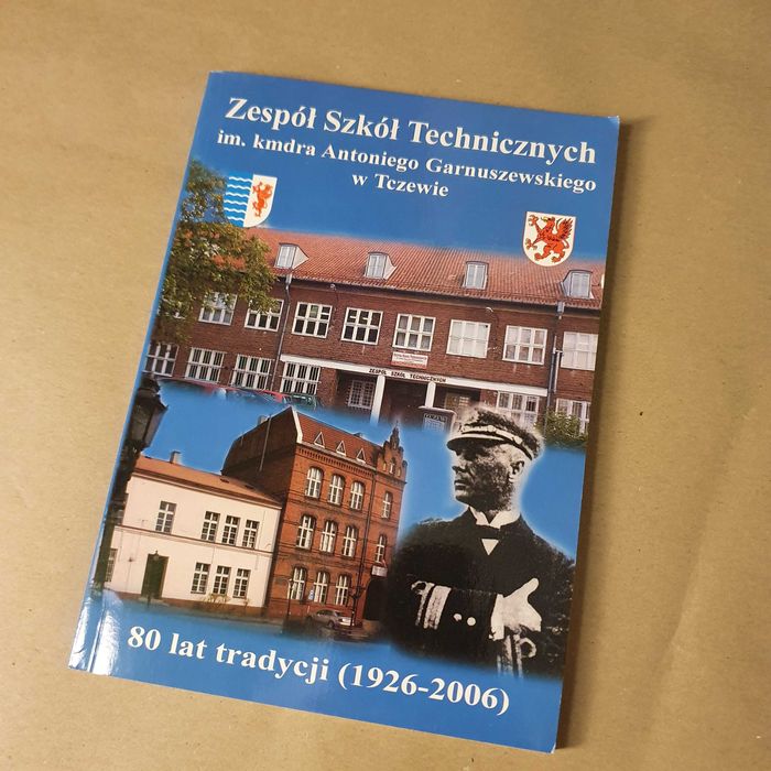 Zespół Szkół Technicznych w Tczewie - 80 lat (od 1926 do 2006 r.)