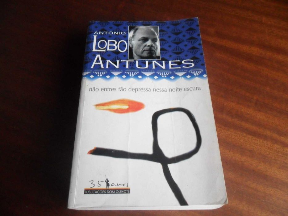 "Não Entres Tão Depressa Nessa Noite Escura" de A Lobo Antunes - 1ª Ed
