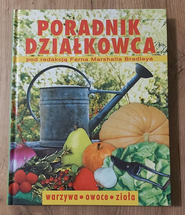 Poradnik działkowca, red. Fern Marshall Bradley, Warszawa 2003