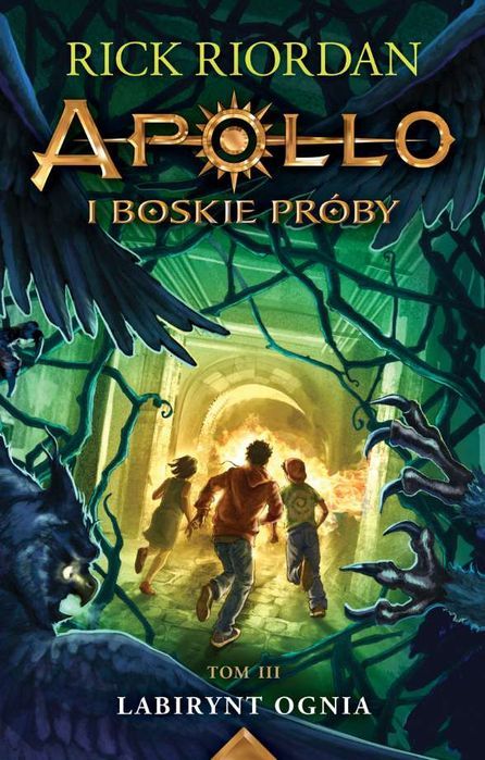 Labirynt Ognia Apollo I Boskie Próby Tom 3  Rick Riordan