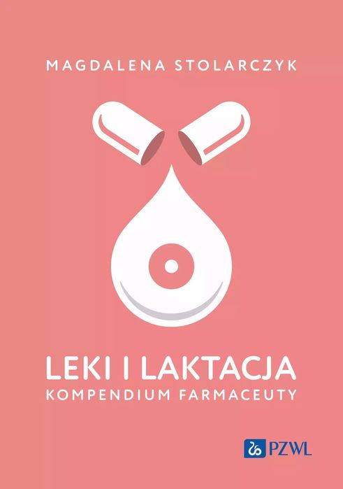 Leki i laktacja. Kompendium farmaceuty. PZWL