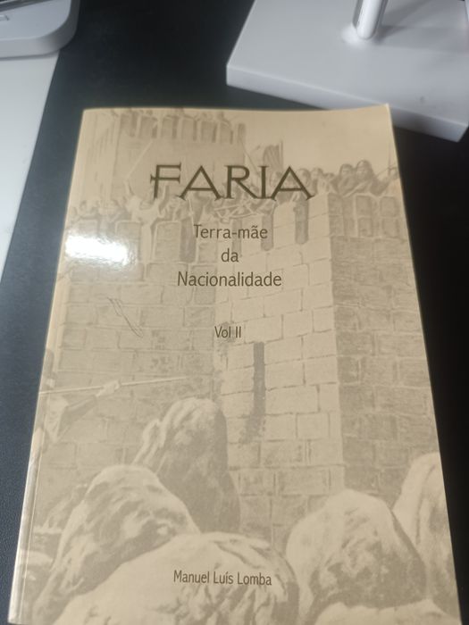 Faria, Terra-Mãe da Nacionalidade Vol II de Manuel Luís Lomba