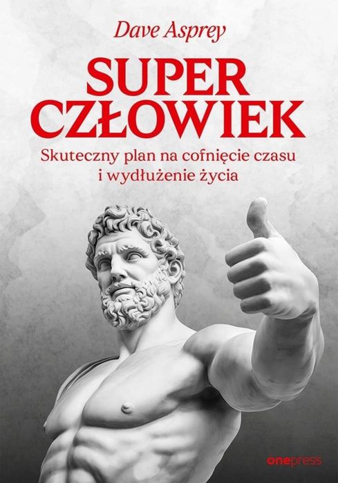 Superczłowiek. Skuteczny plan na cofnięcie czasu..