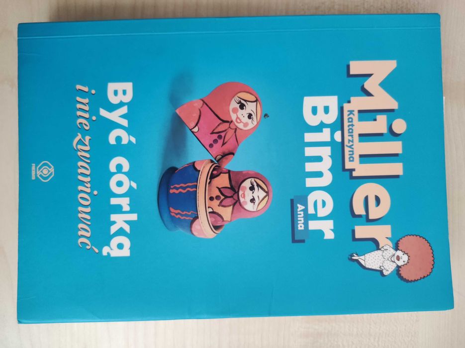 Być córką i nie zwariować. Katarzyna Miller, Anna Bimer.