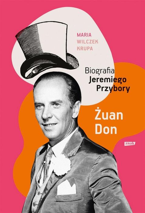 Żuan Don. Biografia Jeremiego Przybory Znak Maria Wilczek-Krupa Rok