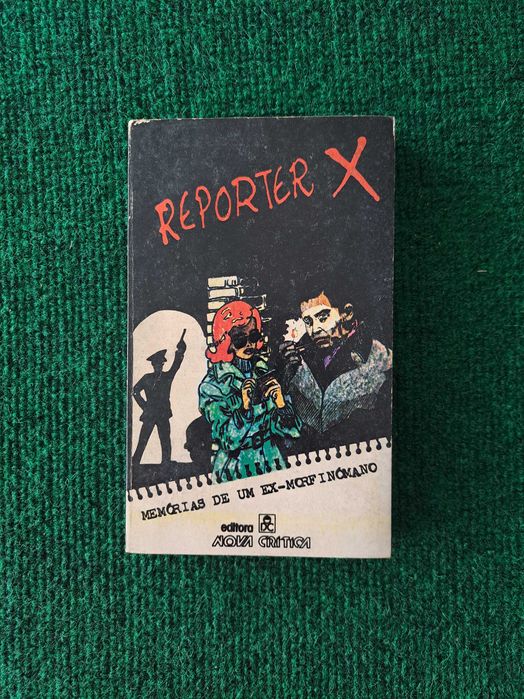 Memórias de um Ex-Morfinómano - Repórter X