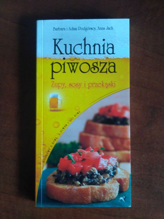 Książka "Kuchnia piwosza" potrawy z piwa i do piwa, Nowa na prezent :)