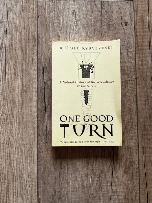 Witold Rybczynski One Good Turn: A Natural History of the Screwdriver