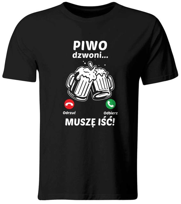 Koszulka dla PIWO Dzwoni, Musze Iść. roz. S-XXL tu XL (NOWA)