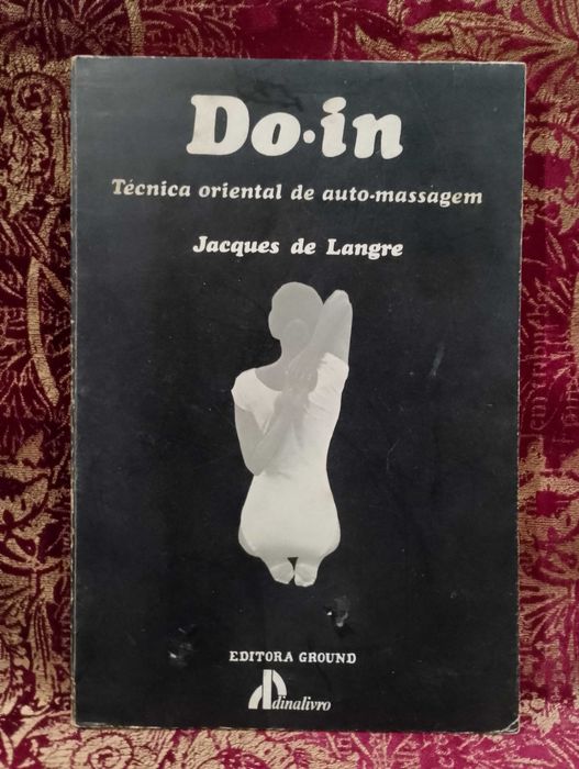Do-in Técnica Oriental de Auto-Massagem - Jacques de Langre