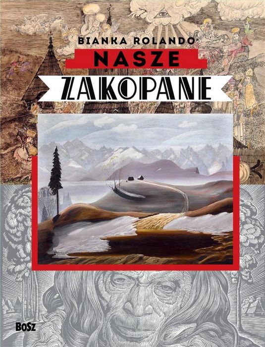 Nasze Zakopane Bosz Bianka Rolando Rok wydania: 2024, oprawa: twarda