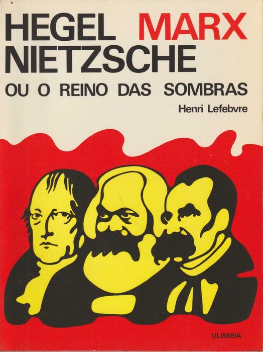 Hegel, Marx, Nietzsche ou O Reino das Sombras - Henri Lefebvre