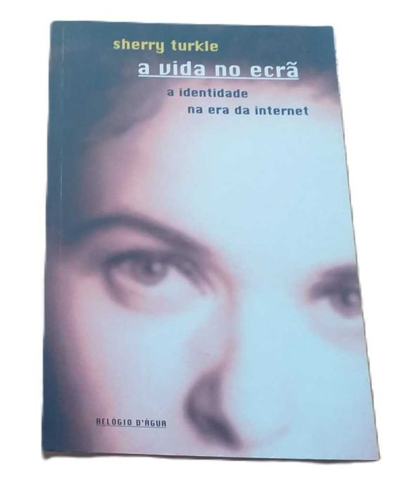 A Vida no Ecrâ, A Identidade na Era da Internet, de Sherry Turkle