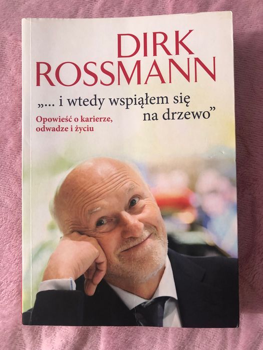 "...i wtedy wspiąłem się na drzewo" Dirk Rossmann