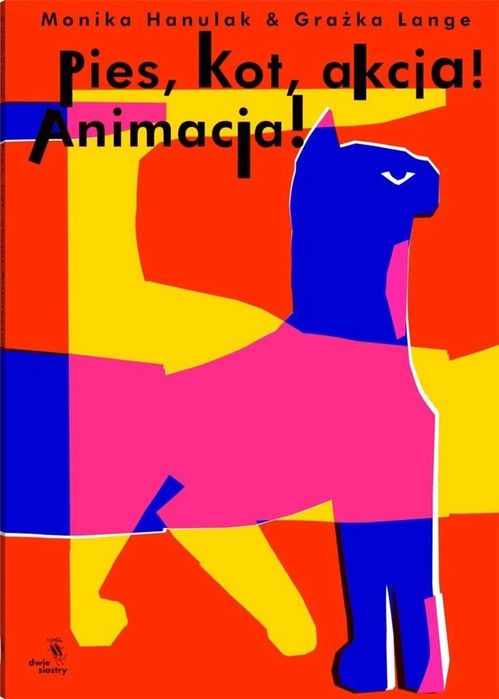 Pies, kot, akcja! Animacja! Dwie Siostry Monika Hanulak, Grażka Lange
