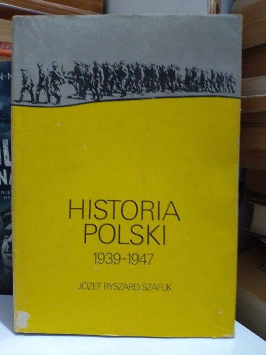 Józef Ryszard Szaflik Historia Polski 1939-47