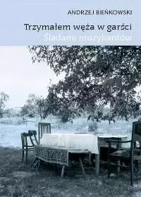 Trzymałem węża w garści. Śladami muzykantów. Prószyński. Nowy Produkt