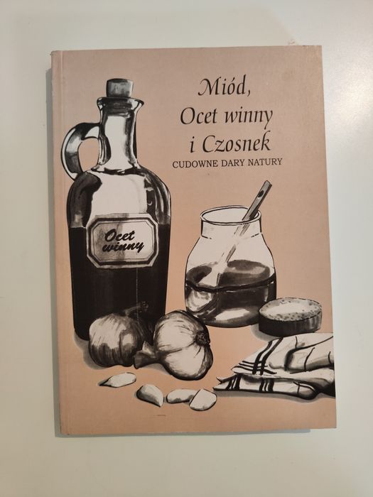 Miód, ocet winny i czosnek Cudowne dary natury - lek. med Beata Kokieć
