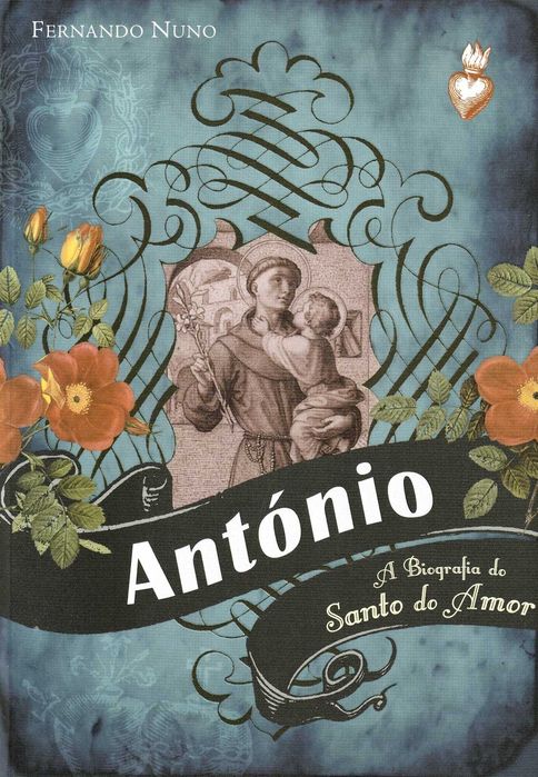 Livro António - A Biografia do Santo Do Amor de Fernando Nuno [Portes Grátis]
