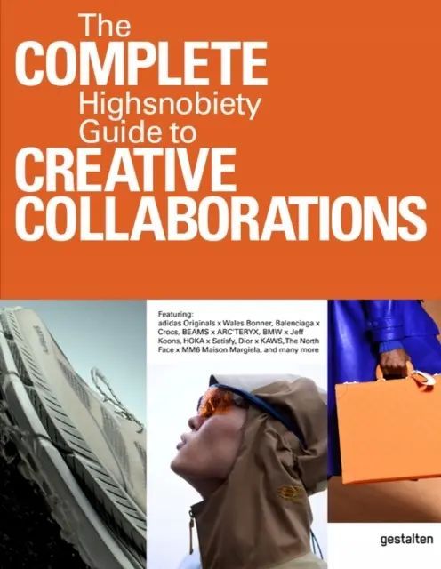 The Incomplete Vol. 2: Highsnobiety Guide to Creative Collaborations. Die Gestalten Verlag