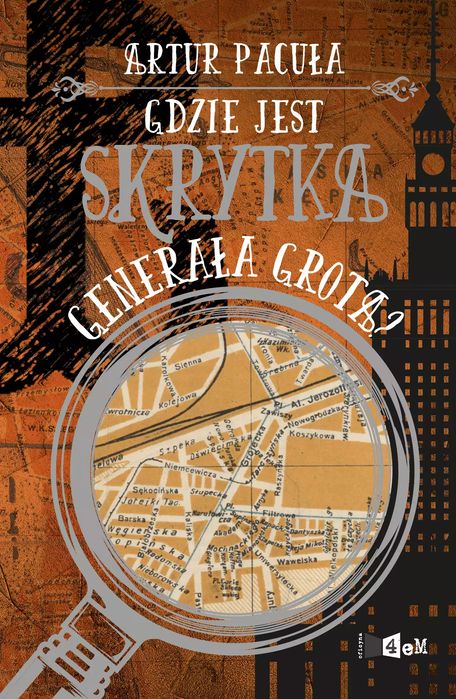 Gdzie jest skrytka generała Grota?. Oficyna 4eM