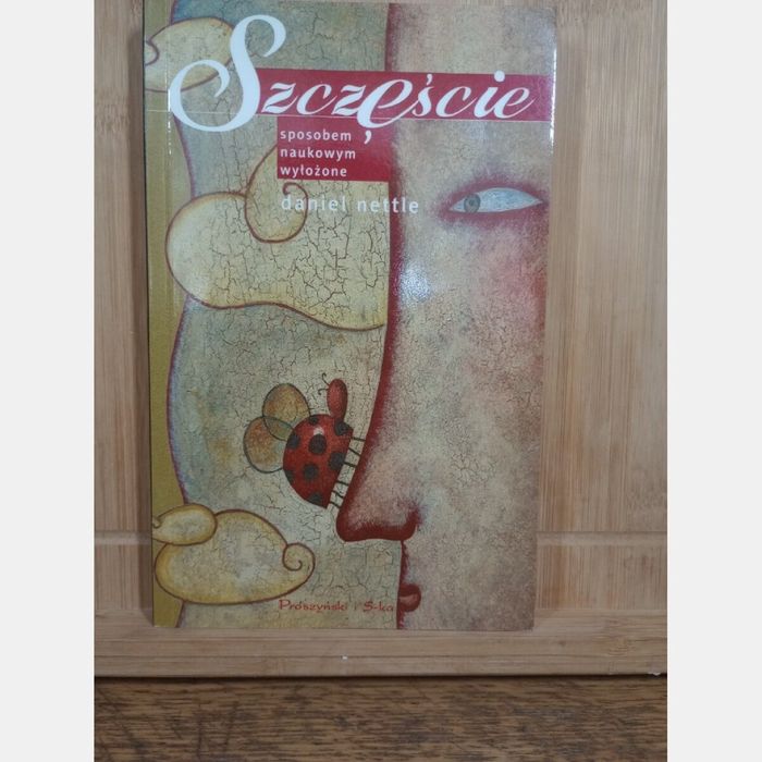 Szczęście sposobem naukowym wyłożone. Daniel Nettle