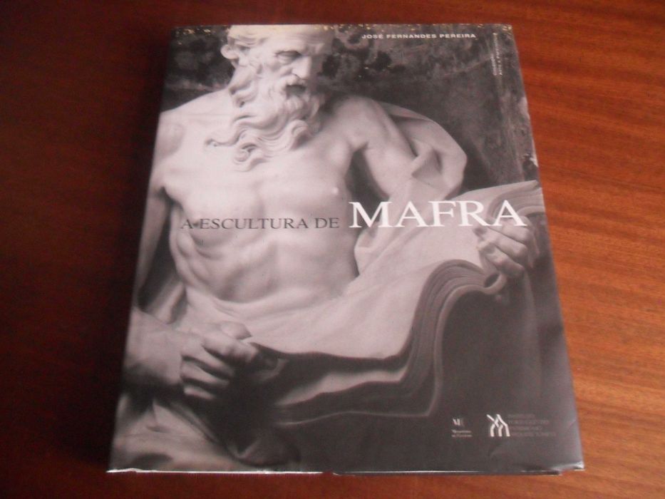 "A ESCULTURA DE MAFRA" de José Fernandes Pereira - 1ª Edição de 2003