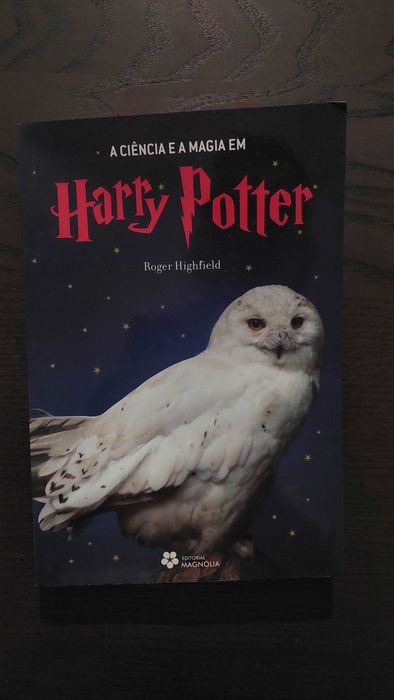 Roger Highfield - A Ciência e a Magia em Harry Potter