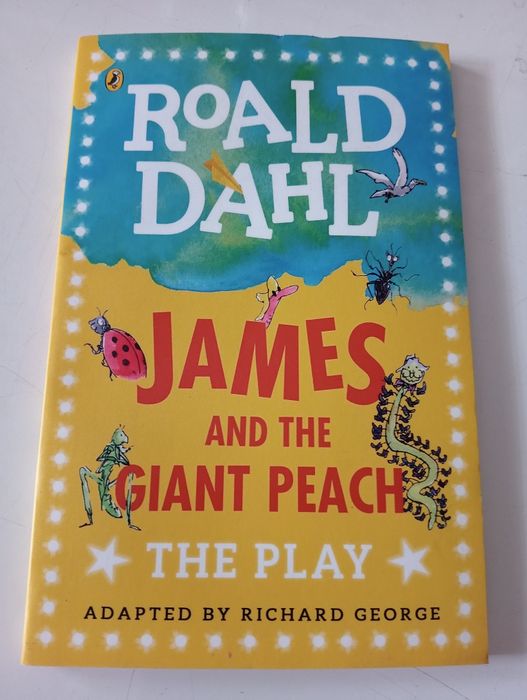 James and the Giant Peach The Play Roald Dahl