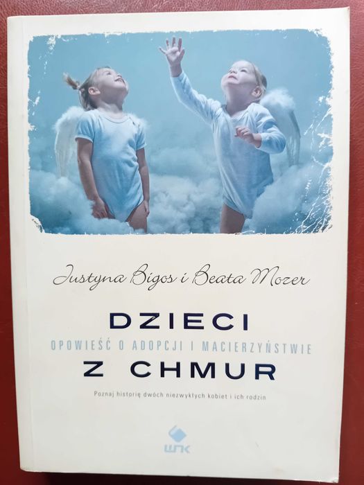 Dzieci z chmur. Justyna Bigos, Beata Mozer. Opowieść o adopcji.