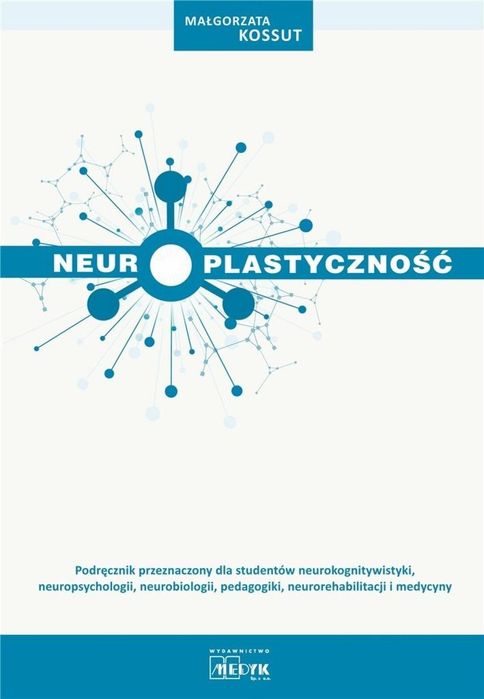 Neuroplastyczność MEDYK MEDYK Małgorzata Kossut Rok wydania: 2018,