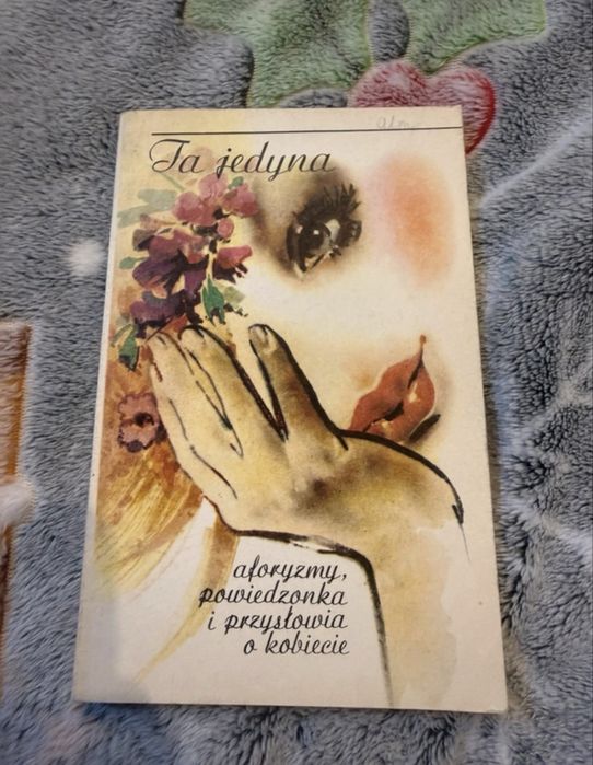 Ta jedyna. Aforyzmy, powiedzonka i przysłowia o kobiecie