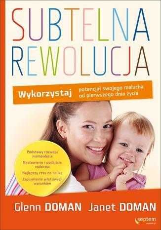 SUBTELNA REWOLUCJA, Glenn Doman, Janet Doman, NOWA książka! UNIKAT!