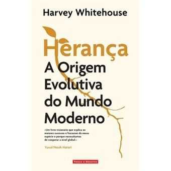 Herança: A Origem Evolutiva do Mundo Moderno, Harvey Whitehouse
