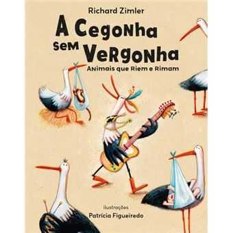 A Cegonha sem Vergonha - Animais que Riem e Rimam, Richard Zimler