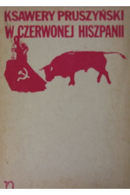 W czerwonej Hiszpanii - Ksawery Pruszynski