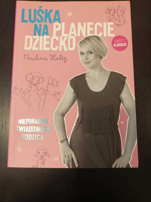 Luśka na planecie dziecko.  .Holtz Paulina (Z autografem)